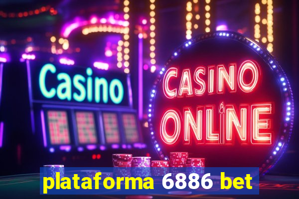 plataforma 6886 bet